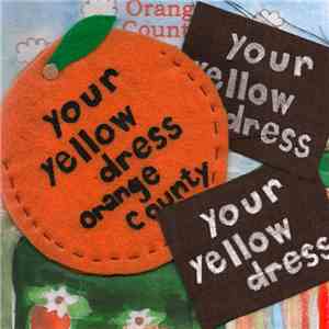 Your Yellow Dress - Orange County, We're Nothing At All Like The Shows