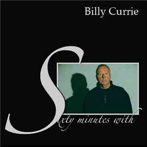 Billy Currie - Sixty Minutes With