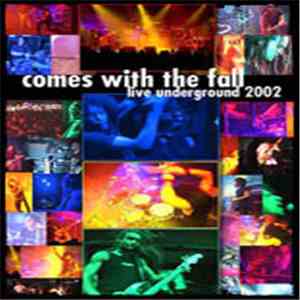 Comes With The Fall - Live Underground 2002