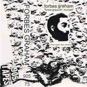 Forbes Graham - Brave Grave #1: Trumpet
