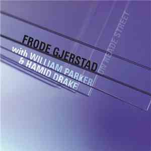 Frode Gjerstad With William Parker & Hamid Drake - On Reade Street