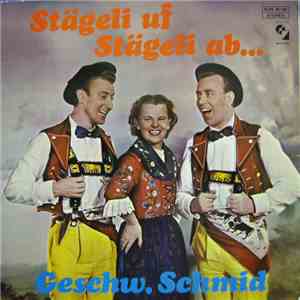 Geschw. Schmid - Stägeli Uf, Stägeli Ab...