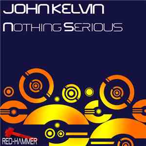 John Kelvin - Nothing Serious