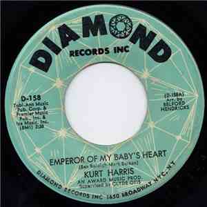 Kurt Harris - Emperor Of My Baby's Heart / Go On