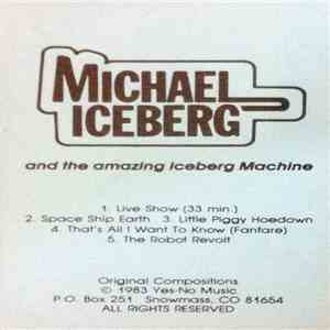 Michael Iceberg - Michael Iceberg And The Amazing Iceberg Machine