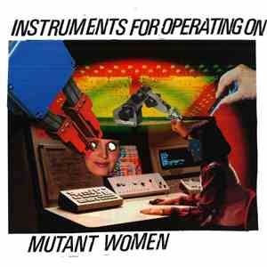Mutant Women - Instruments For Operating On