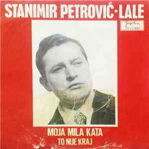 Stanimir Petrović - Moja Mila Kata / To Nije Kraj