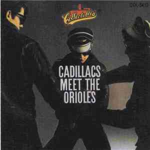 The Cadillacs, The Orioles - The Cadillacs Meet The Orioles