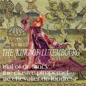 The King Of Luxembourg - Trial Of Dr. Fancy