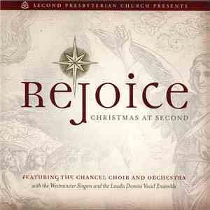 The Second Presbyterian Church Chancel Choir And Orchestra With The Westminster Singers  And The Laudis Domini Vocal Ensemble - Rejoice (Christmas At Second)