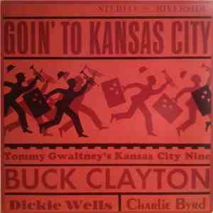 Tommy Gwaltney's Kansas City Nine Featuring Buck Clayton - Goin' To Kansas City