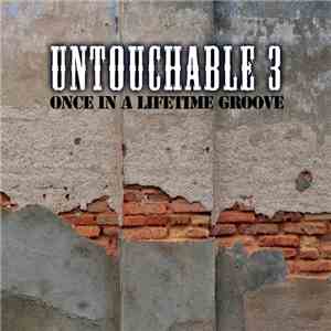 Untouchable 3 - Once In A Lifetime Groove