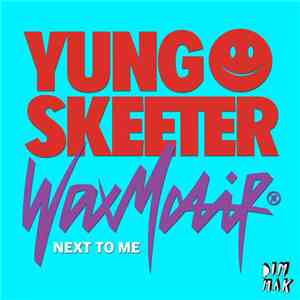 Yung Skeeter & Wax Motif - Next To Me