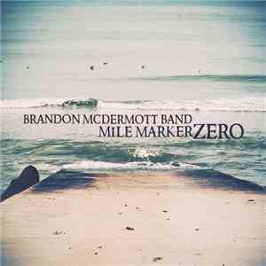 Brandon McDermott Band - Mile Marker Zero