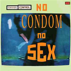 Cruise Control - No Condom, No Sex