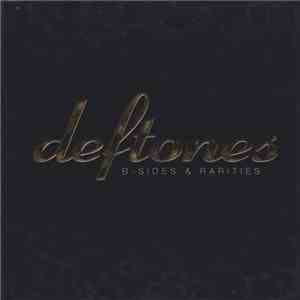 Deftones - B-Sides & Rarities
