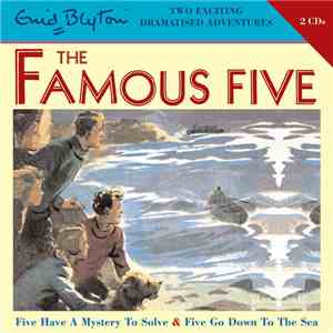 Enid Blyton - Five Have A Mystery To Solve & Five Go Down To The Sea