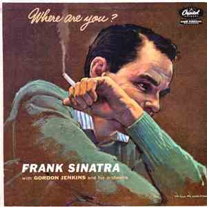 Frank Sinatra with Gordon Jenkins And His Orchestra - Where Are You?