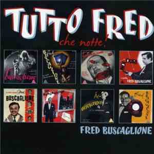 Fred Buscaglione - Tutto Fred. Che Notte!