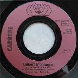 Gilbert Montagné - J'ai le Blues de Toi / Liberté