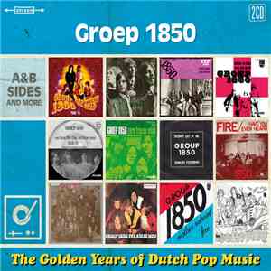 Groep 1850 - The Golden Years Of Dutch Pop Music (A&B Sides And More)