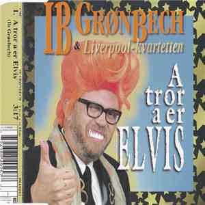 Ib Grønbech - A Tror A Er Elvis