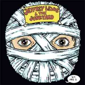 Jeffrey Lewis & The Junkyard - 'Em Are I