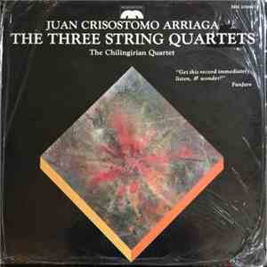Juan Crisóstomo de Arriaga, The Chilingirian Quartet - The Three String Quartets
