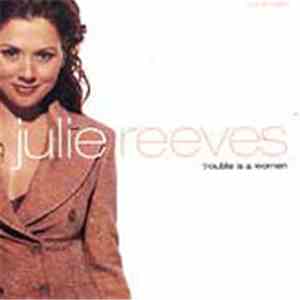 Julie Reeves - Trouble Is A Woman