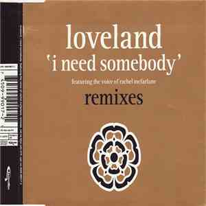 Loveland Featuring The Voice Of Rachel McFarlane - I Need Somebody - Remixe ...