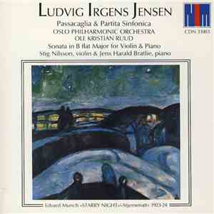 Ludvig Irgens Jensen, Oslo Philharmonic Orchestra, Ole Kristian Ruud, Stig Nilsson , Jens Harald Bratlie - Passacaglia & Partita Sinfonica / Sonata In B Flat Major For Violin & Piano