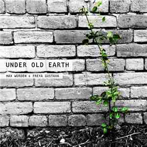 Max Würden & Freya Gustava - Under Old Earth