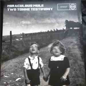 Miraculous Mule - Two Tonne Testimony