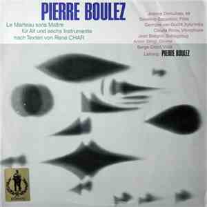 Pierre Boulez - Le Marteau Sans Maître Für Alt Und Sechs Instrumente Nach Texten Von René Char