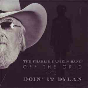 The Charlie Daniels Band - Off The Grid ~ Doin' It Dylan