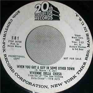 Vivienne Della Chiesa - When You Got A Guy In Some Other Town / The Kiss In Robin's Eyes