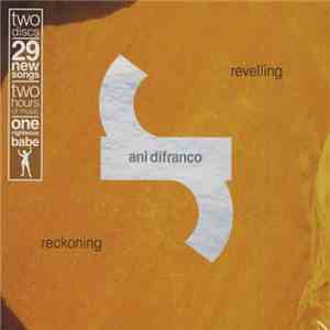 Ani DiFranco - Revelling / Reckoning