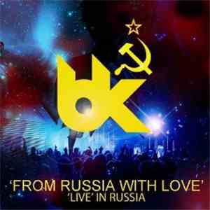 BK - From Russia With Love - Live In Russia