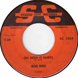 Bob Bird  - Oh How It Hurts