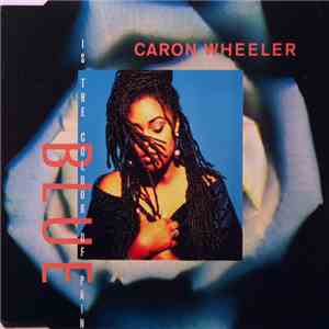 Caron Wheeler - Blue (Is The Colour Of Pain)