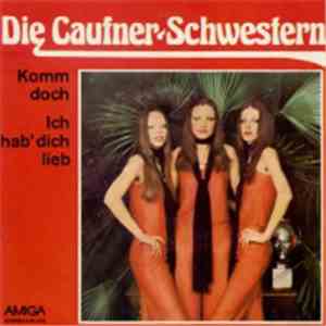 Die Caufner Schwestern - Komm doch / Ich hab' dich lieb