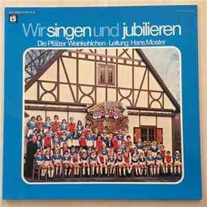 Die Pfaelzer Weinkehlchen Leitung: Hans Moster - Wir Singen Und Jubilieren