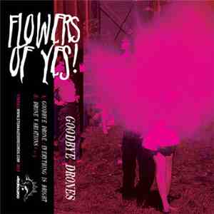 Flowers Of Yes! - Goodbye Drones
