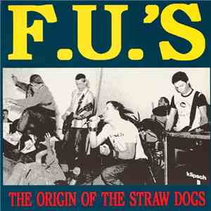 F.U.'s - The Origin Of The Straw Dogs