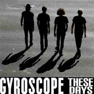 Gyroscope  - These Days