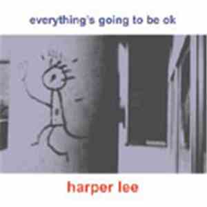 Harper Lee - Everything's Going To Be OK