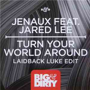 Jenaux Feat. Jared Lee  - Turn Your World Around (Laidback Luke Edit)