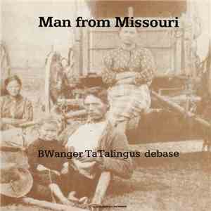 Man From Missouri - BWanger TaTalingus Debase