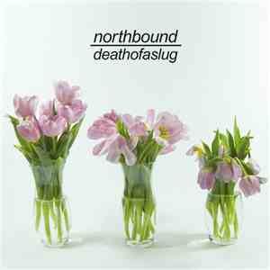 Northbound  - Death Of A Slug