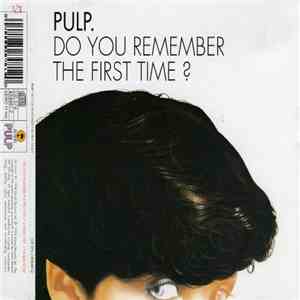 Pulp. - Do You Remember The First Time?